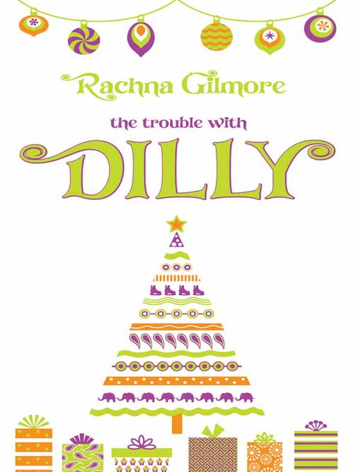 Title details for Trouble With Dilly by Rachna Gilmore - Available